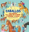 CABALLOS, GUIA PRACTICA PARA CUIDAR DE TU CABALLO Y APRENDER A MONTAR