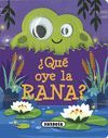 ¿QUÉ OYE LA RANA?