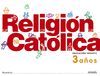 RELIGIÓN CATÓLICA 3 AÑOS.
