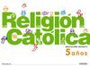 RELIGIÓN CATÓLICA 5 AÑOS.