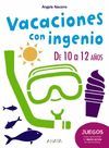 VACACIONES CON INGENIO. DE 10 A 12 AÑOS