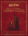 EL GRAN LIBRO DE LOS LUGARES MÁGICOS DE HARRY POTTER