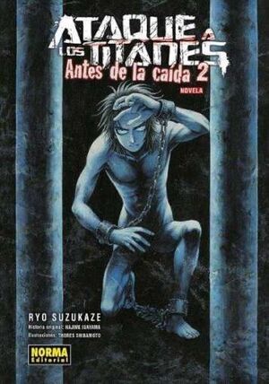 ATAQUE A LOS TITANES: ANTES DE LA CAÍDA. NOVELA 2