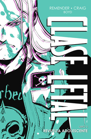 CLASE LETAL. EDICIÓN DE LUJO 3. REVUELTA ADOLESCENTE