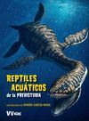 REPTILES ACUATICOS DE LA PREHISTORIA  (VVKIDS)