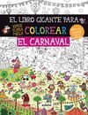 EL LIBRO GIGANTE PARA COLOREAR: EL CARNAVAL