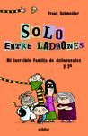 SOLO ENTRE LADRONES MI INCREIBLE FAMILIA DE DELINCUENTES Y YO