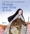 MI AMIGA SANTA TERESA DE JESÚS