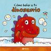 CÓMO BAÑAR A TU DINOSAURIO