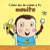 CÓMO DAR DE COMER A TU MONITO