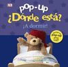 POP-UP. ¿DÓNDE ESTÁ? IA DORMIR!