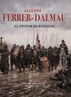 AUGUSTO FERRER-DALMAU .EL PINTOR DE BATALLAS