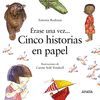 ERASE UNA VEZ... CINCO HISTORIAS EN PAPEL