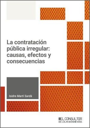 CONTRATACION PUBLICA IRREGULAR: CAUSAS, EFECTOS Y CONSECUENCIAS