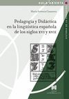 PEDAGOGÍA Y DIDÁCTICA EN LA LINGÜÍSTICA ESPAÑOLA DE LOS SIGLOS XVI Y XVII