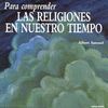 PARA COMPRENDER LAS RELIGIONES DE NUESTRO TIEMPO