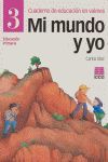 MI MUNDO Y YO, EDUCACIÓN EN VALORES 3, EDUCACIÓN PRIMARIA. CUADERNO