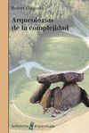 ARQUEOLOGIAS DE LA COMPLEJIDAD