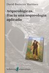 ARQUEOLOGICAS. HACIA UNA ARQUEOLOGIA APLICADA