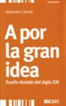 A POR LA GRAN IDEA. SUEÑO DORADO DEL SIGLO XXI