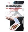 LA COMPAÑIA MAGICA. ASI SE CREA Y SE GESTIONA UNA EMPRESA