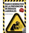 MARCO NORMATIVO DE LA PREVENCION DE RIESGOS LABORALES. 6ªED