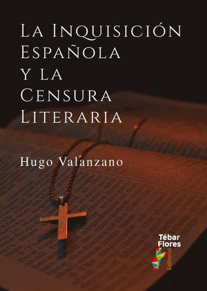 LA INQUISICION ESPAÑOLA Y LA CENSURA LITERARIA