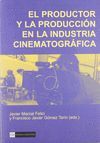 EL PRODUCTOR Y LA PRODUCCION EN LA INSDUSTRIA CINEMATOGRAFICA
