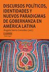 DISCURSOS POLÍTICOS,IDENTIDADES Y NUEVOS PARADIGMAS DE GOBERNANZA EN AMÉRICA LAT