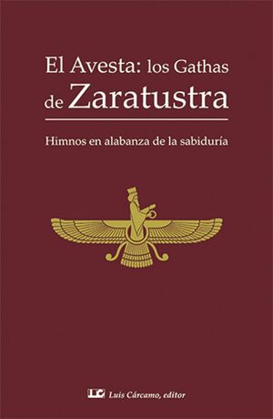 EL AVESTA; LOS GATHAS DE ZARATUSTRA