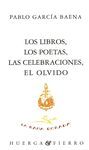 LOS LIBROS, LOS POETAS, LAS CELEBRACIONES, EL OLVIDO