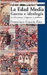 LA EDAD MEDIA.GUERRA E IDEOLOGIA. JUSTIFICACIONES JURÍDICAS Y RELIGIOSAS