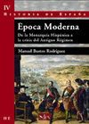 ÉPOCA MODERNA. DE LA MONARQUIA HISPANICA A LA CRISIS DEL ANTIGUO RÉGIMEN (ED. RÚSTICA)