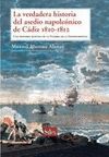 LA VERDADERA HISTORIA DEL ASEDIO NAPOLEÓNICO DE CÁDIZ