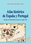 ATLAS HISTÓRICO DE ESPAÑA Y PORTUGAL