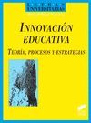 INNOVACIÓN EDUCATIVA, TEORÍA, PROCESOS Y ESTRATEGIAS