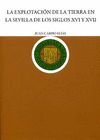 EXPLOTACIÓN DE LA TIERRA EN LA SEVILLA DE LOS SIGLOS XVI Y XVII