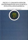 POLITICA Y ADMINISTRACION DEL ABASTECIMIENTO DE AGUA EN SEVILLA D