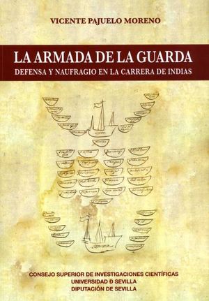 LA ARMADA DE LA GUARDA. DENFESA Y NAUFRAGIO EN LA CARRERA DE INDIAS