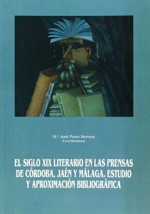 EL SIGLO XIX LITERARIO EN LAS PRENSAS DE CÓRDOBA, JAÉN Y MÁLAGA