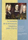 LA SUCESIÓN DE LA MONARQUÍA HISPÁNICA, 1665-1725 (I). LUCHA POLÍTICA EN LAS CORT