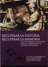 RECUPERAR LA HISTORIA. RECUPERAR LA MEMORIA. EDICIÓN CRÍTICA DE TEXTOS PARA EL A