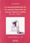 LA MONUMENTALIZACIÓN DE LOS ESPACIOS FUNERARIOS EN COLONIA PATRICIA CORDUBA (SS.