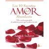 DIEZ SECRETOS DEL AMOR ABUNDANTE, LOS