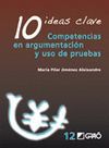 10 IDEAS CLAVES. COMPETENCIAS EN ARGUMENTACION Y USO DE PRUE