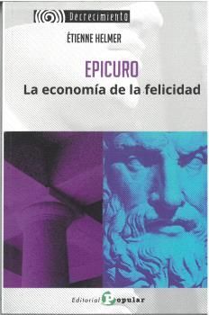 EPICURO. LA ECONOMÍA DE LA FELICIDAD