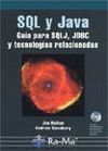 SQL Y JAVA. GUÍA PARA SQLJ, JDBC Y TECNOLOGÍAS RELACION