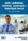 GUÍA LABORAL. NÓMINAS, CONTRATOS Y SEGURIDAD SOCIAL (3ª