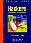 GUÍA DE CAMPO DE HACKERS. APRENDE A ATACAR Y DEFENDERTE