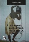EL NEGRO GUILLERMO, VENEZUELA  1769 - 1771